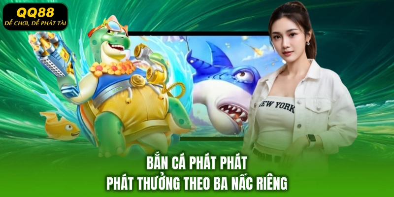Bắn cá Phát Phát Phát thưởng theo ba nấc riêng