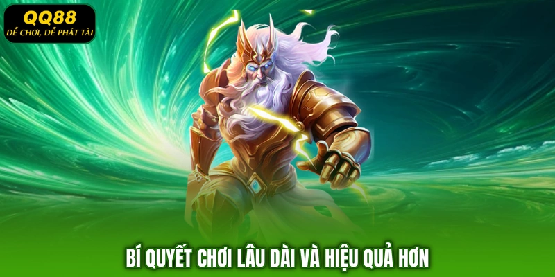 Bí quyết chơi lâu dài và hiệu quả hơn