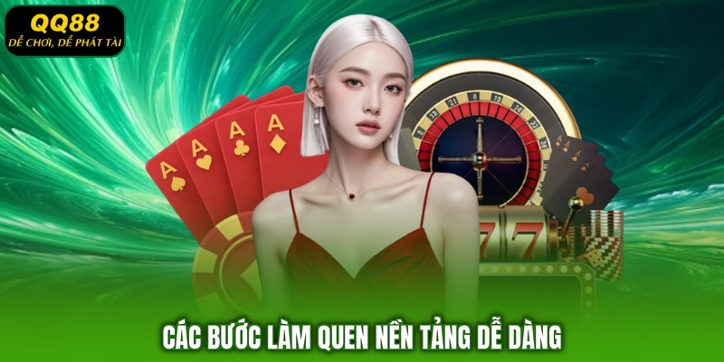 Các bước làm quen nền tảng dễ dàng