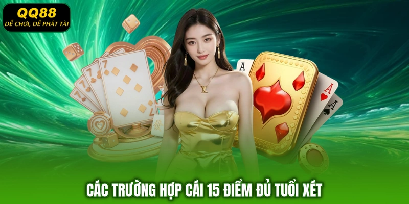 Các trường hợp cái 15 điểm đủ tuổi xét