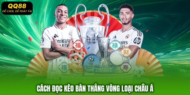 Cách đọc kèo bàn thắng vòng loại châu Á
