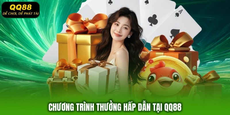 Chương trình thưởng hấp dẫn tại QQ88