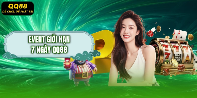 Event giới hạn 7 ngày QQ88