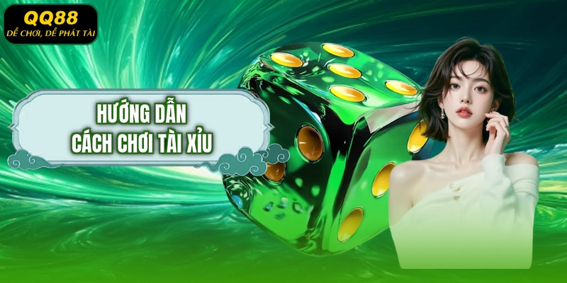 Hướng Dẫn Cách Chơi Tài Xỉu