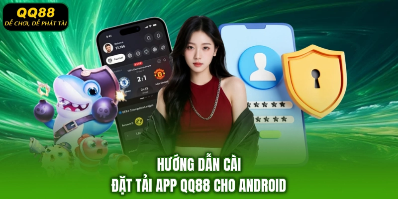 Hướng dẫn cài đặt tải app QQ88 cho Android