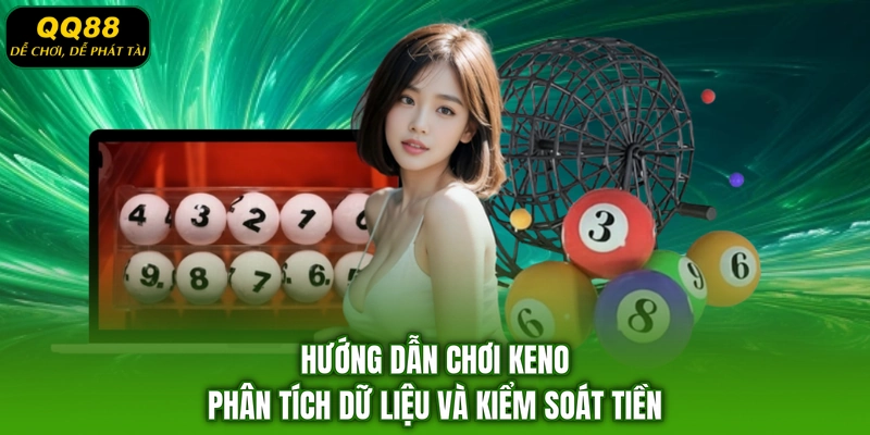 Hướng dẫn chơi Keno phân tích dữ liệu và kiểm soát tiền