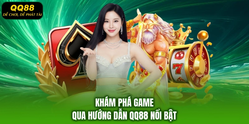 Khám phá game qua hướng dẫn QQ88 nổi bật