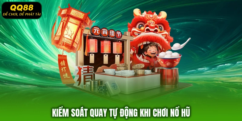 Kiểm soát quay tự động khi chơi nổ hũ
