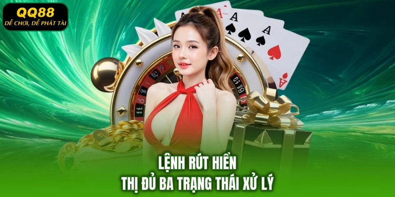 Lệnh rút hiển thị đủ ba trạng thái xử lý