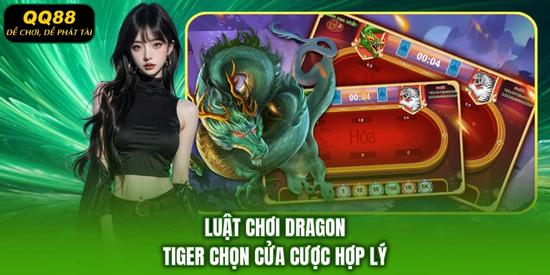 Luật chơi Dragon Tiger chọn cửa cược hợp lý