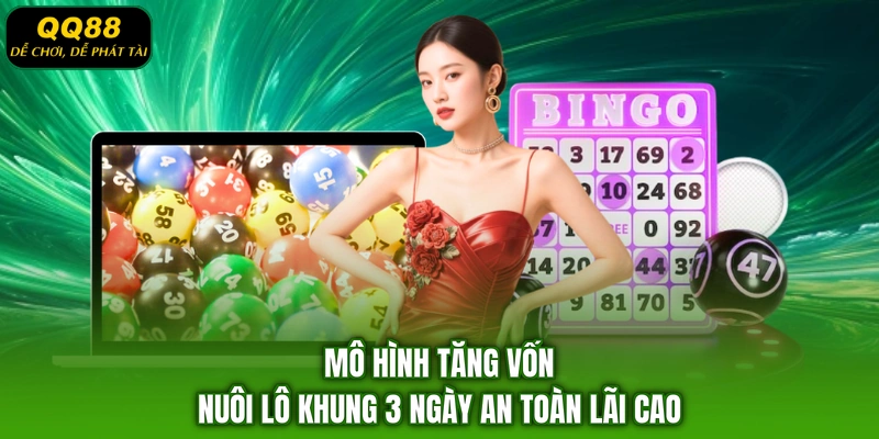 Mô hình tăng vốn nuôi lô khung 3 ngày an toàn lãi cao
