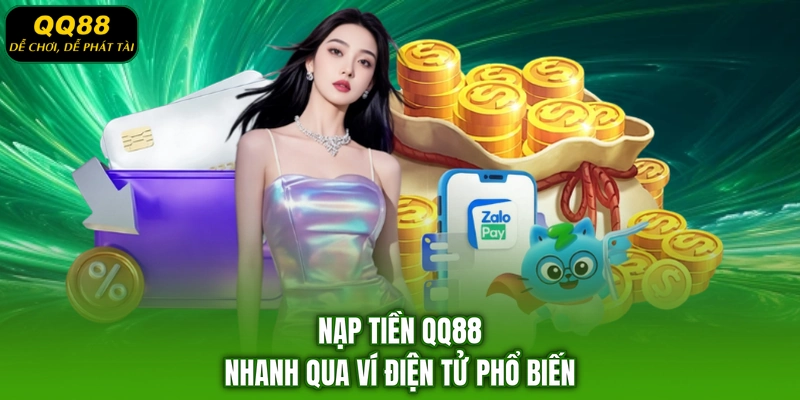 Nạp tiền QQ88 nhanh qua ví điện tử phổ biến