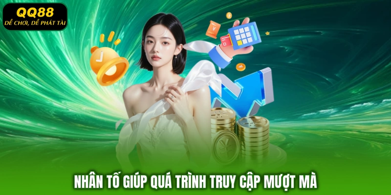 Nhân tố giúp quá trình truy cập mượt mà