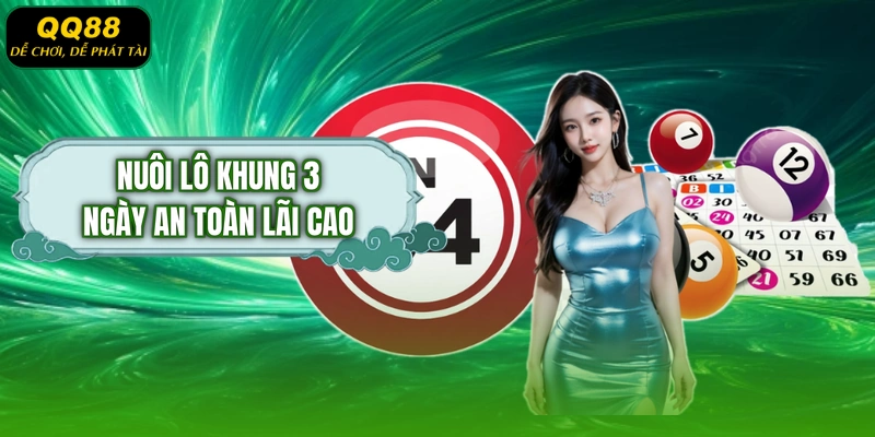 Nuôi lô khung 3 ngày an toàn lãi cao