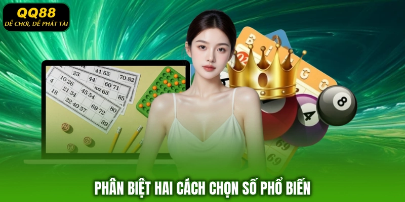 Phân biệt hai cách chọn số phổ biến