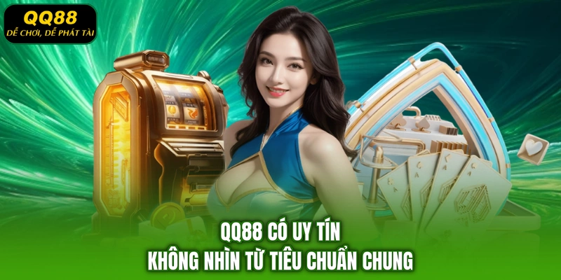 QQ88 có uy tín không nhìn từ tiêu chuẩn chung