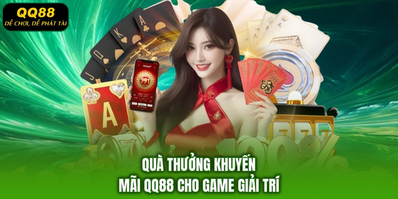 Quà thưởng khuyến mãi QQ88 cho game giải trí