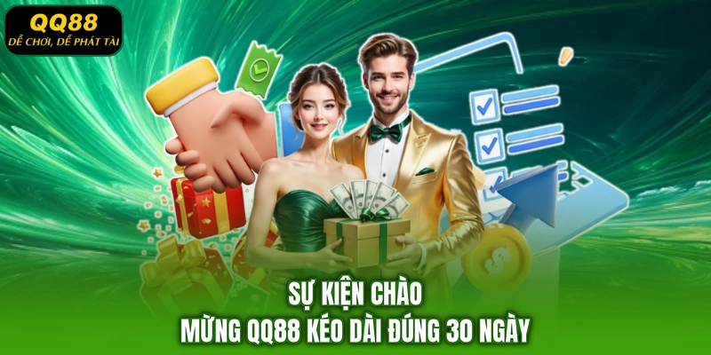 Sự kiện chào mừng QQ88 kéo dài đúng 30 ngày