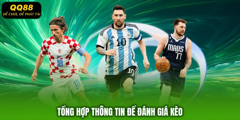 Tổng hợp thông tin để đánh giá kèo