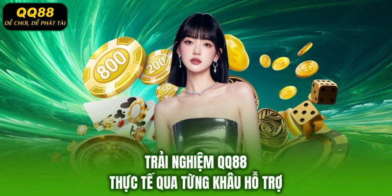 Trải nghiệm QQ88 thực tế qua từng khâu hỗ trợ