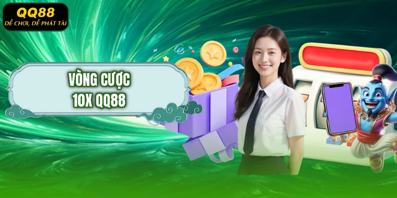 Vòng cược 10x QQ88